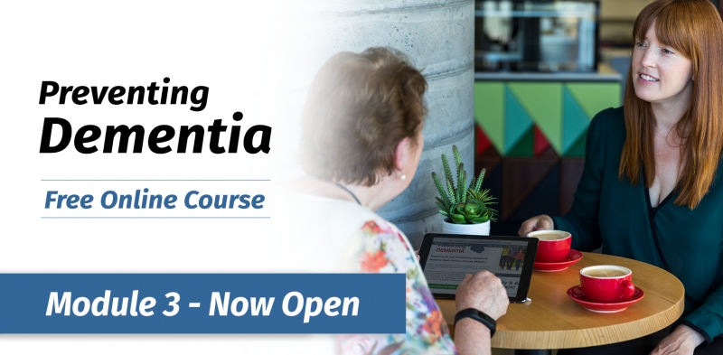 Preventing Dementia - Module 3 is open - The Wicking Dementia Centre