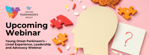 Young Onset Parkinson’s – Lived Experience, Leadership and Advocacy Webinar