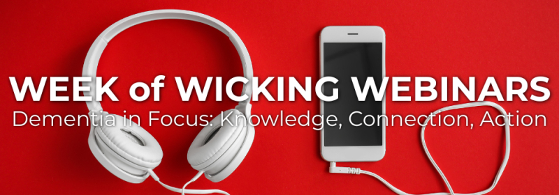 Week of Wicking Webinars - Dementia in Focus